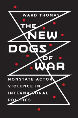 New Dogs of War: Violența actorilor nestatali în politica internațională - New Dogs of War: Nonstate Actor Violence in International Politics