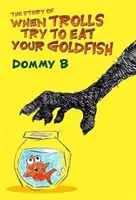 Povestea când trolii încearcă să-ți mănânce peștișorul auriu - Story of When Trolls Try to Eat Your Goldfish