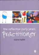 Profesionistul reflexiv din primii ani de viață - The Reflective Early Years Practitioner