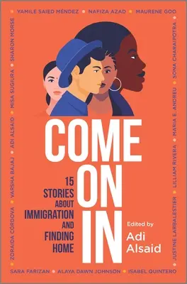 Come on in: 15 povești despre imigrație și găsirea casei - Come on in: 15 Stories about Immigration and Finding Home