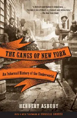 Bandele din New York: O istorie informală a lumii interlope - The Gangs of New York: An Informal History of the Underworld
