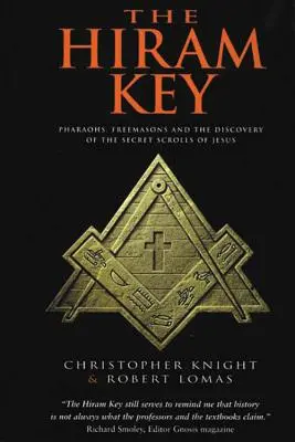 Cheia Hiram: Faraonii, francmasoneria și descoperirea manuscriselor secrete ale lui Iisus (Pharaohs, Freemasonry, and the Discovery of the Secret Scrolls of Jesus) - The Hiram Key: Pharaohs, Freemasonry, and the Discovery of the Secret Scrolls of Jesus
