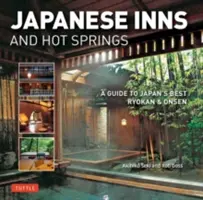Hanuri și izvoare termale japoneze: Un ghid al celor mai bune Ryokan și Onsen din Japonia - Japanese Inns and Hot Springs: A Guide to Japan's Best Ryokan & Onsen