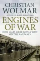 Motoare de război - Cum au fost câștigate și pierdute războaiele pe calea ferată - Engines of War - How Wars Were Won and Lost on the Railways