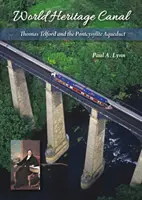 Canal din patrimoniul mondial: Thomas Telford și apeductul Pontcysyllte - World Heritage Canal: Thomas Telford and the Pontcysyllte Aqueduct