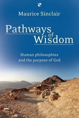 Căile înțelepciunii: Filosofiile umane și scopul lui Dumnezeu - Pathways of Wisdom: Human Philosophies and the Purpose of God