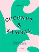 Nucă de cocos și sambal: Rețete din bucătăria mea indoneziană - Coconut & Sambal: Recipes from My Indonesian Kitchen