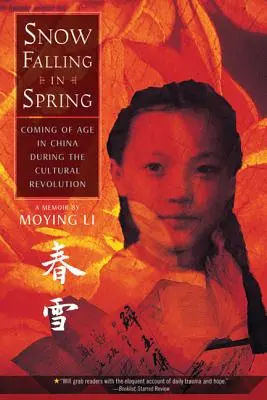 Căderea zăpezii în primăvară: Ajungerea la vârsta maturității în China în timpul Revoluției Culturale - Snow Falling in Spring: Coming of Age in China During the Cultural Revolution