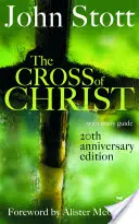 Crucea lui Hristos - Cu ghid de studiu (Stott John (Autor)) - Cross of Christ - With Study Guide (Stott John (Author))