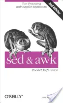 Sed și awk Pocket Reference: Prelucrarea textului cu expresii regulate - sed and awk Pocket Reference: Text Processing with Regular Expressions