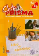 Club Prisma A2/B1 - Carte de exerciții pentru uzul elevilor - Club Prisma A2/B1 - Exercises Book for Student Use