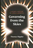 Governing from the Skies: O istorie globală a bombardamentelor aeriene - Governing from the Skies: A Global History of Aerial Bombing