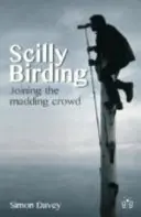 Scilly Birding - Alătură-te mulțimii nebune - Scilly Birding - Joining the Madding Crowd