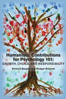 Contribuții umaniste pentru psihologia 101: Creștere, alegere și responsabilitate - Humanistic Contributions for Psychology 101: Growth, Choice, and Responsibility
