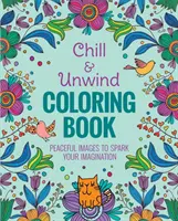 Carte de colorat Chill & Unwind - Chill & Unwind Coloring Book