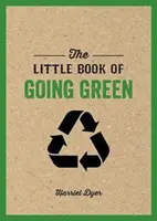Little Book of Going Green - O introducere în schimbările climatice și cum ne putem reduce amprenta de carbon - Little Book of Going Green - An Introduction to Climate Change and How We Can Reduce Our Carbon Footprint