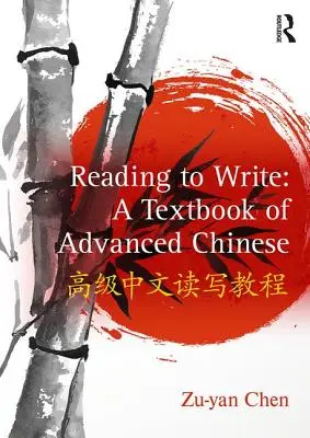 Reading to Write: Un manual de chineză avansată - Reading to Write: A Textbook of Advanced Chinese