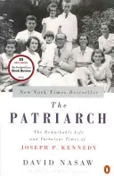 Patriarhul: The Remarkable Life and Turbulent Times of Joseph P. Kennedy (Viața remarcabilă și vremurile tulburi ale lui Joseph P. Kennedy) - The Patriarch: The Remarkable Life and Turbulent Times of Joseph P. Kennedy