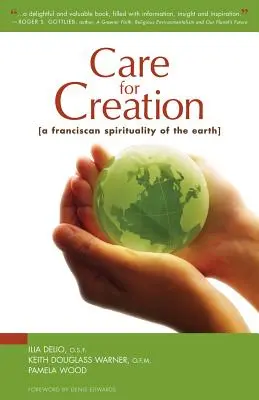 Grija pentru creație: O spiritualitate franciscană a pământului - Care for Creation: A Franciscan Spirituality of the Earth