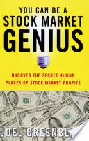 Poți fi un geniu al pieței bursiere: Descoperiți ascunzătorile secrete ale profiturilor de pe piața bursieră - You Can Be a Stock Market Genius: Uncover the Secret Hiding Places of Stock Market Profits