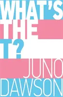 What's the T? - Ghidul fără bătăi de cap pentru toate lucrurile trans și/sau non-binare pentru adolescenți - What's the T? - The no-nonsense guide to all things trans and/or non-binary for teens
