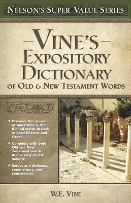 Vine's Expository Dictionary of the Old and New Testament Words (Dicționar expozitiv de cuvinte din Vechiul și Noul Testament) - Vine's Expository Dictionary of the Old and New Testament Words