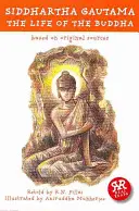 Siddhartha Gautama: Viața lui Buddha: Bazată pe surse originale - Siddhartha Gautama: The Life of the Buddha: Based on Original Sources