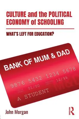 Cultura și economia politică a școlarizării - Ce rămâne pentru educație? (Morgan John (Universitatea din Auckland, Noua Zeelandă)) - Culture and the Political Economy of Schooling - What's Left for Education? (Morgan John (University of Auckland New Zealand))