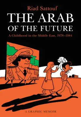 Arabul viitorului: O copilărie în Orientul Mijlociu, 1978-1984: O amintire grafică - The Arab of the Future: A Childhood in the Middle East, 1978-1984: A Graphic Memoir