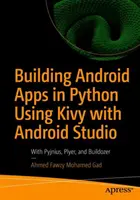 Construirea de aplicații Android în Python folosind Kivy cu Android Studio: Cu Pyjnius, Plyer și Buildozer - Building Android Apps in Python Using Kivy with Android Studio: With Pyjnius, Plyer, and Buildozer