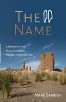 Numele: O istorie a numelui ebraic cu două genuri pentru Dumnezeu - The Name: A History of the Dual-Gendered Hebrew Name for God