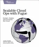 Cloud Ops scalabil cu Fugue: Declararea, implementarea și automatizarea cloud-ului - Scalable Cloud Ops with Fugue: Declare, Deploy, and Automate the Cloud