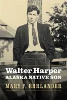 Walter Harper, fiul unui băștinaș din Alaska - Walter Harper, Alaska Native Son