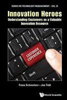 Eroi ai inovării: înțelegerea clienților ca resursă valoroasă pentru inovare - Innovation Heroes: Understanding Customers as a Valuable Innovation Resource