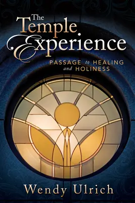 Experiența templului: Pasaj către vindecare și sfințenie - The Temple Experience: Passage to Healing and Holiness