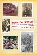 Corazn de Dixie: Mexicanos in the U.S. South Since 1910
