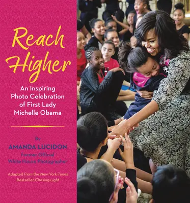 Reach Higher: O celebrare fotografică inspirată a Primei Doamne Michelle Obama - Reach Higher: An Inspiring Photo Celebration of First Lady Michelle Obama