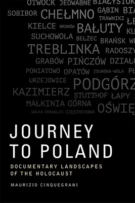 Călătorie în Polonia: Peisaje documentare ale Holocaustului - Journey to Poland: Documentary Landscapes of the Holocaust