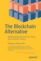 Alternativa Blockchain: Regândirea politicii macroeconomice și a teoriei economice - The Blockchain Alternative: Rethinking Macroeconomic Policy and Economic Theory