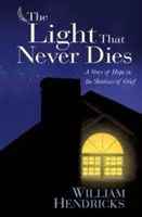 Lumina care nu moare niciodată: O poveste de speranță în umbra durerii - The Light That Never Dies: A Story of Hope in the Shadows of Grief