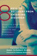 8 Chei pentru recuperarea de la o tulburare de alimentație: Strategii eficiente din practica terapeutică și experiența personală - 8 Keys to Recovery from an Eating Disorder: Effective Strategies from Therapeutic Practice and Personal Experience