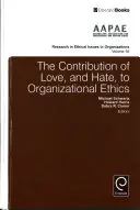 Contribuția iubirii și a urii la etica organizațională - The Contribution of Love, and Hate, to Organizational Ethics