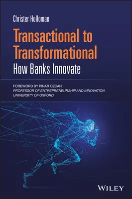 De la tranzacțional la transformațional: Cum inovează băncile - Transactional to Transformational: How Banks Innovate