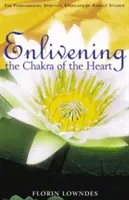 Înviorarea chakrei inimii: Exercițiile spirituale fundamentale ale lui Rudolf Steiner - Enlivening the Chakra of the Heart: The Fundamental Spiritual Exercises of Rudolf Steiner