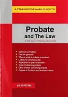 Probate And The Law - Un ghid simplu - Probate And The Law - A Straightforward Guide