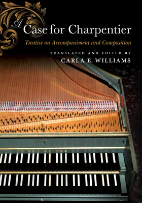 Un caz pentru Charpentier: Tratat de acompaniament și compoziție - A Case for Charpentier: Treatise on Accompaniment and Composition