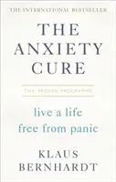 Leacul anxietății: Trăiește o viață fără panică - The Anxiety Cure: Live a Life Free from Panic