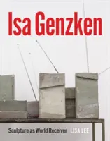 ISA Genzken: Sculptura ca receptor al lumii - ISA Genzken: Sculpture as World Receiver