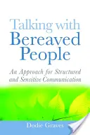 Vorbind cu persoanele în doliu: O abordare pentru o comunicare structurată și sensibilă - Talking with Bereaved People: An Approach for Structured and Sensitive Communication