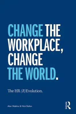 (R)evoluția resurselor umane: Schimbarea locului de muncă, schimbarea lumii - The HR (R)Evolution: Change the Workplace, Change the World